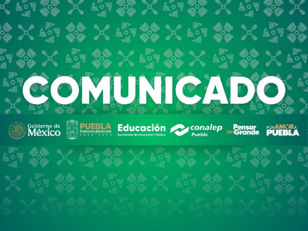 Comunicado Colegio de Educación Profesional Técnica del Estado de Puebla