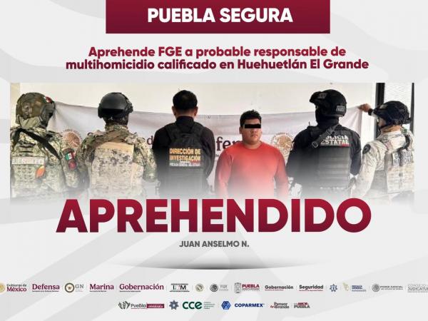 Puebla Segura: Cero impunidad ante la delincuencia; cae presunto responsable de multihomicidio en Huehuetlán El Grande